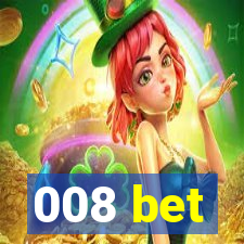 008 bet